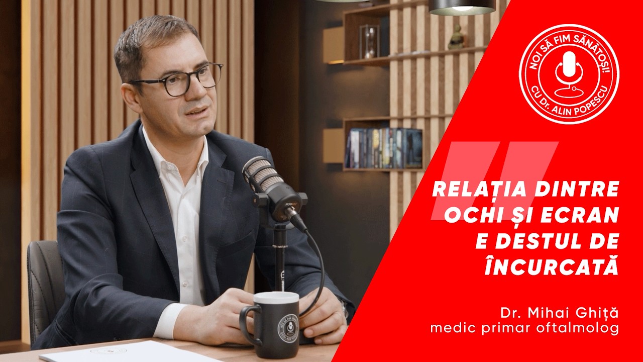 „RELAȚIA DINTRE OCHI ȘI ECRAN E DESTUL DE ÎNCURCATĂ” - Dr. Mihai Ghiță