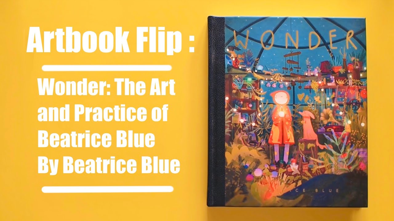 Artbook Flip - Wonder: The Art and Practice of Beatrice Blue by Beatrice Blue