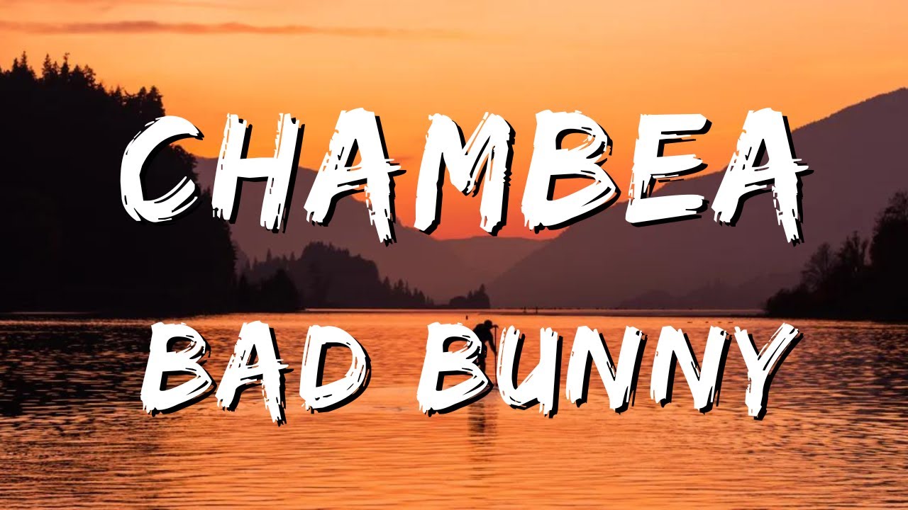 Bad Bunny - Chambea (Lyrics) Letra