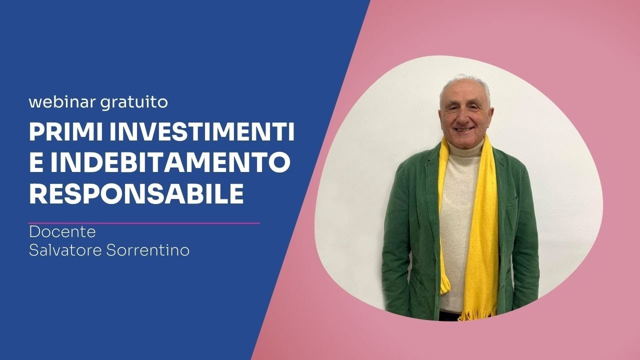 Elementi di finanza avanzata: primi investimenti e indebitamento responsabile