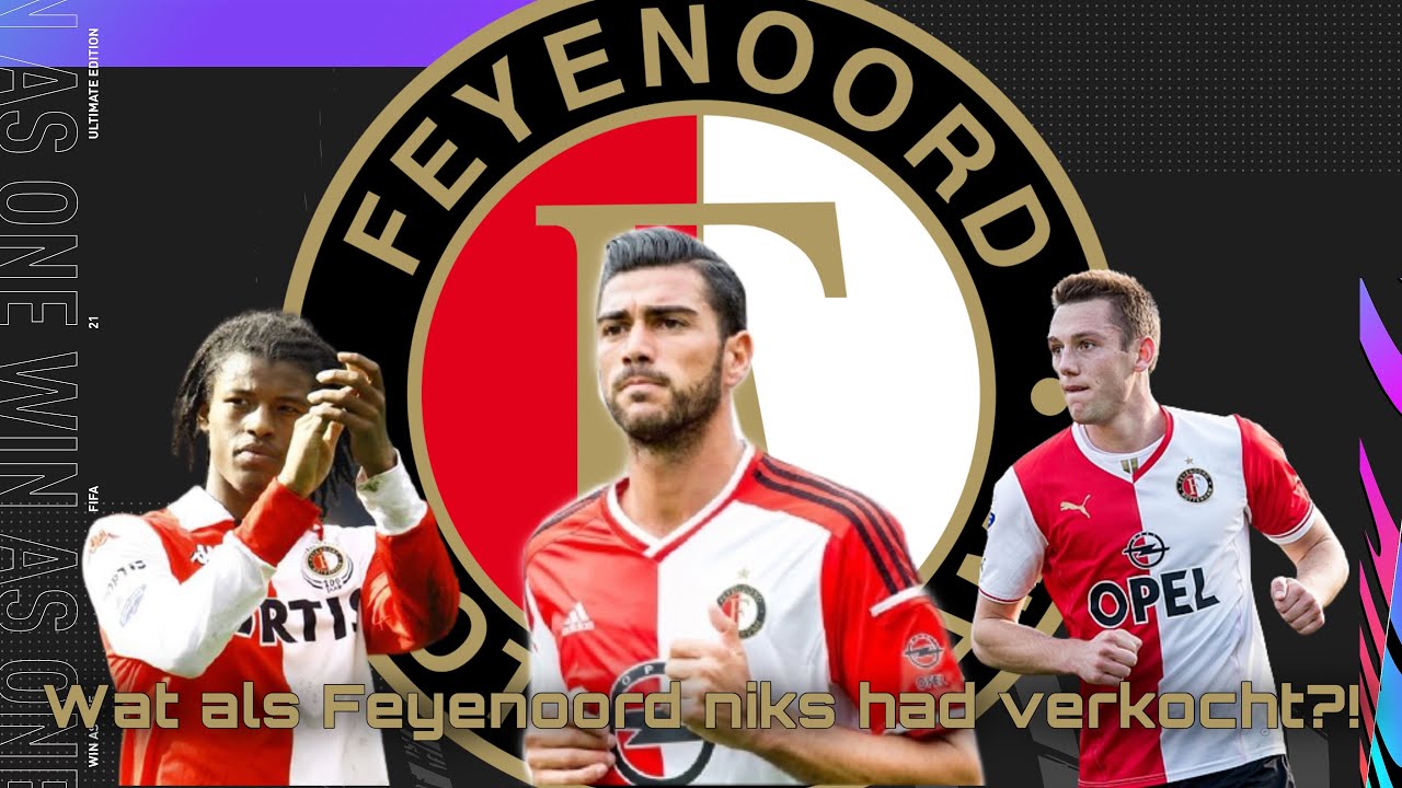 Wat als Feyenoord niks had verkocht?! - FIFA 21