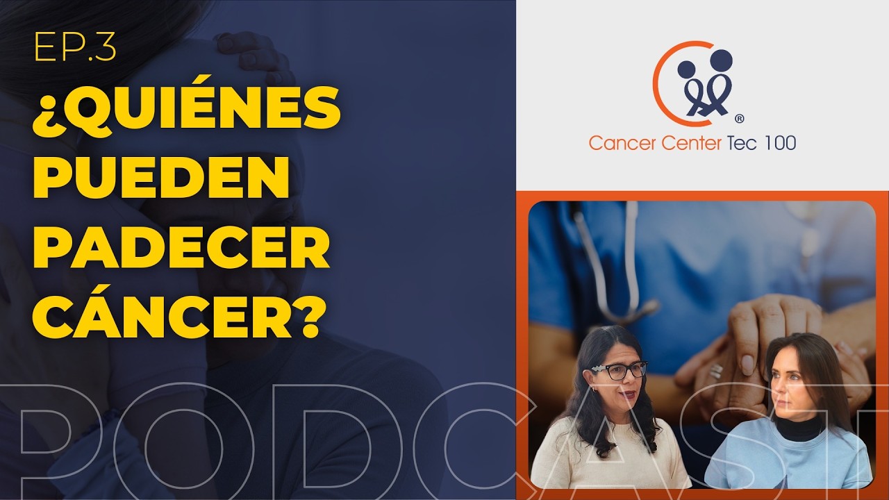 EP.3 - ¿Quiénes pueden padecer cáncer?