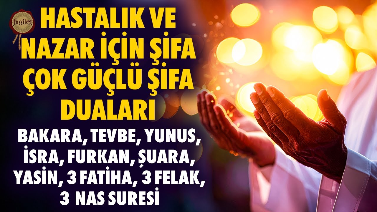 Çok Güçlü Şifa Duası Bakara, Tevbe, Yunus, İsra, Furkan, Şuara, Yasin, 3 Fatiha, Felak, Nas Rukye