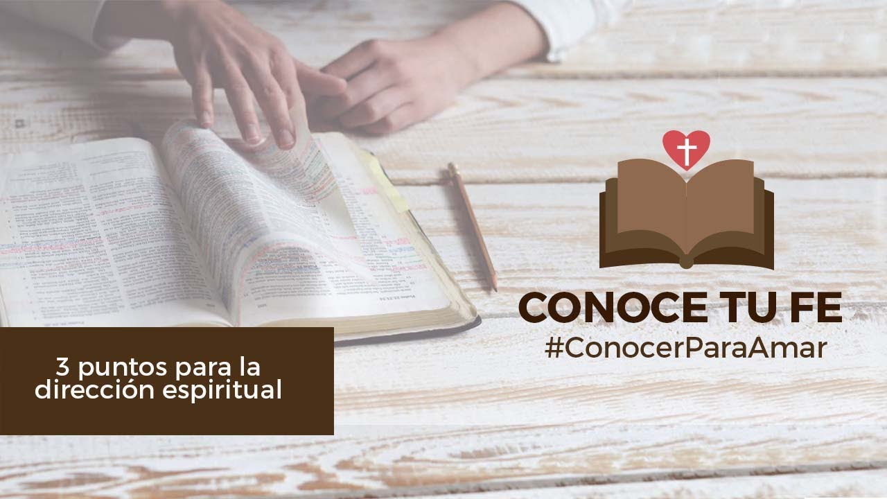 3 puntos para la direcci&oacute;n espiritual - Conoce tu Fe - Padre Luis Zazano