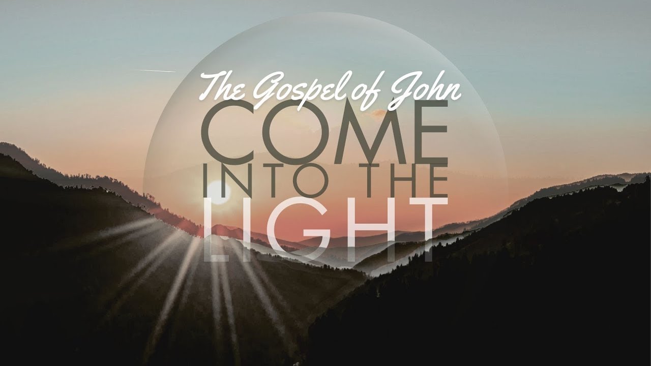 John 1:1-5 - Come Into the Light