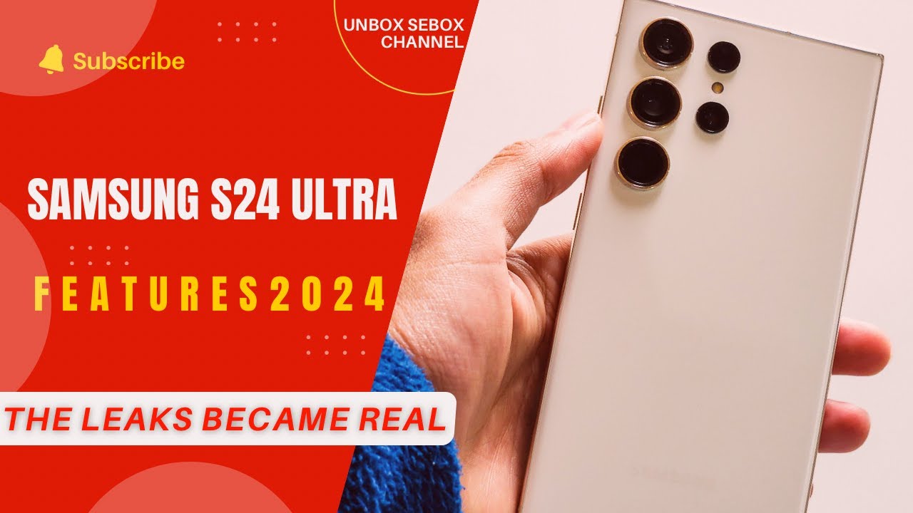 Samsung Galaxy S24 Ultra - The leaks are incredible !!