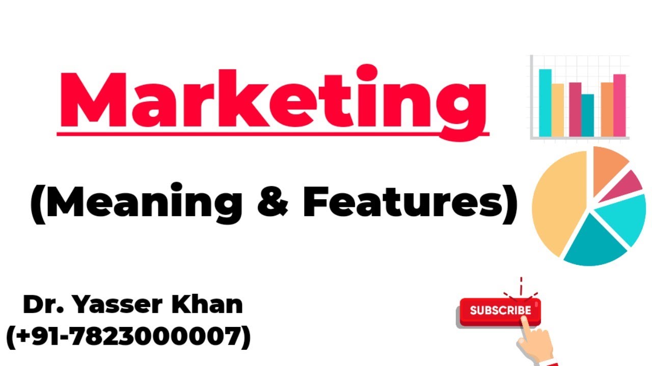 Marketing - Meaning & Features