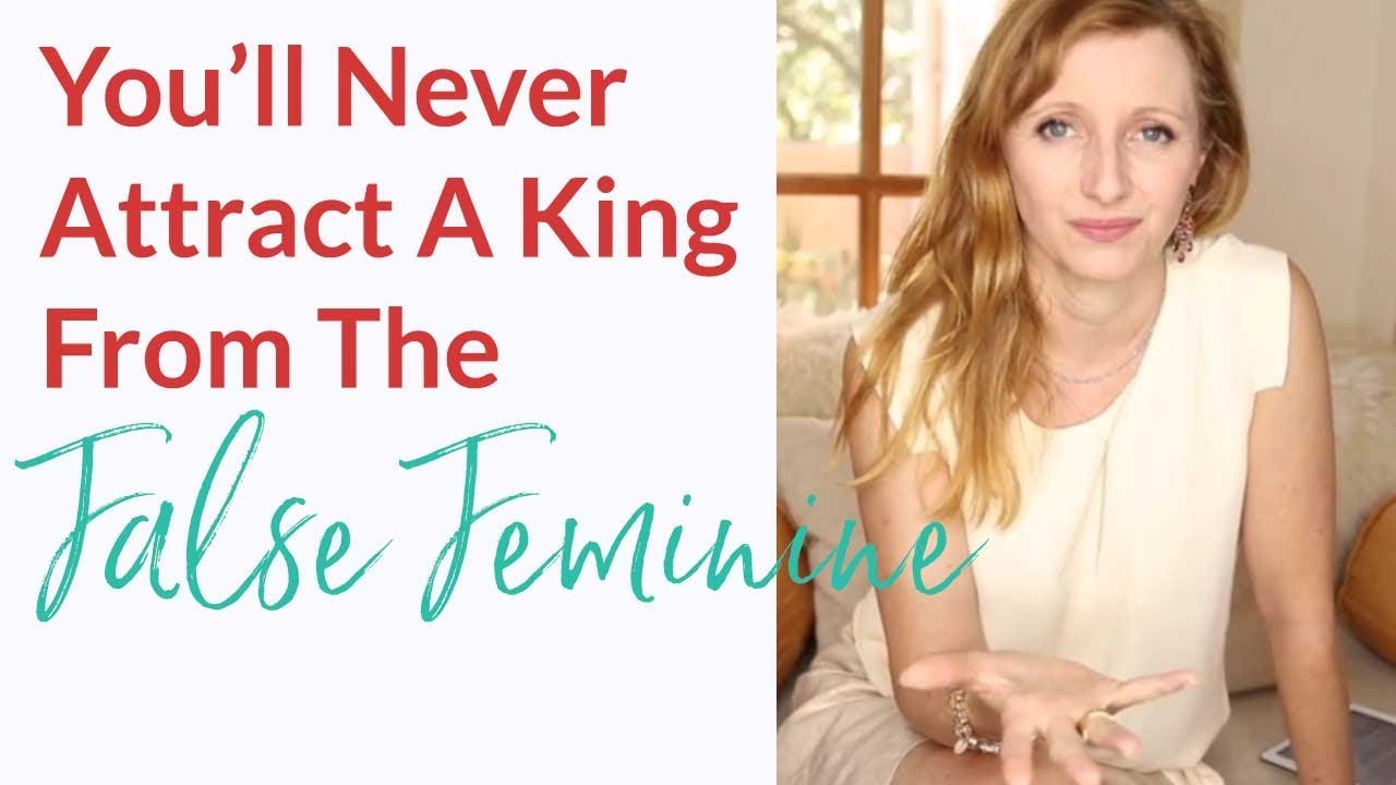 You Will Never Attract A King From The False Feminine