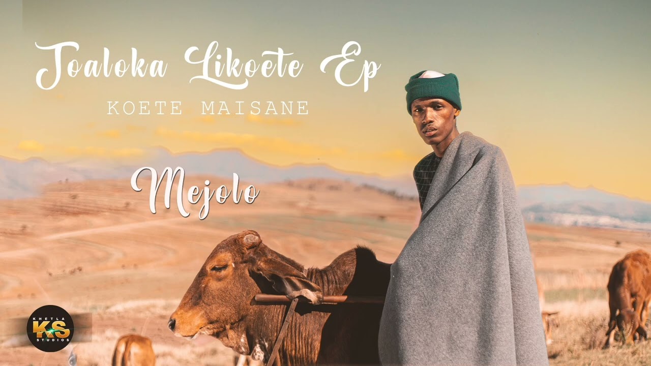 Koete Maisane - Mejolo (No.4 Joaloka Likoete Ep)