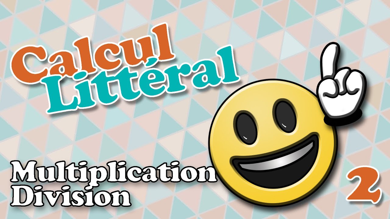 Calcul littéral Multiplication division