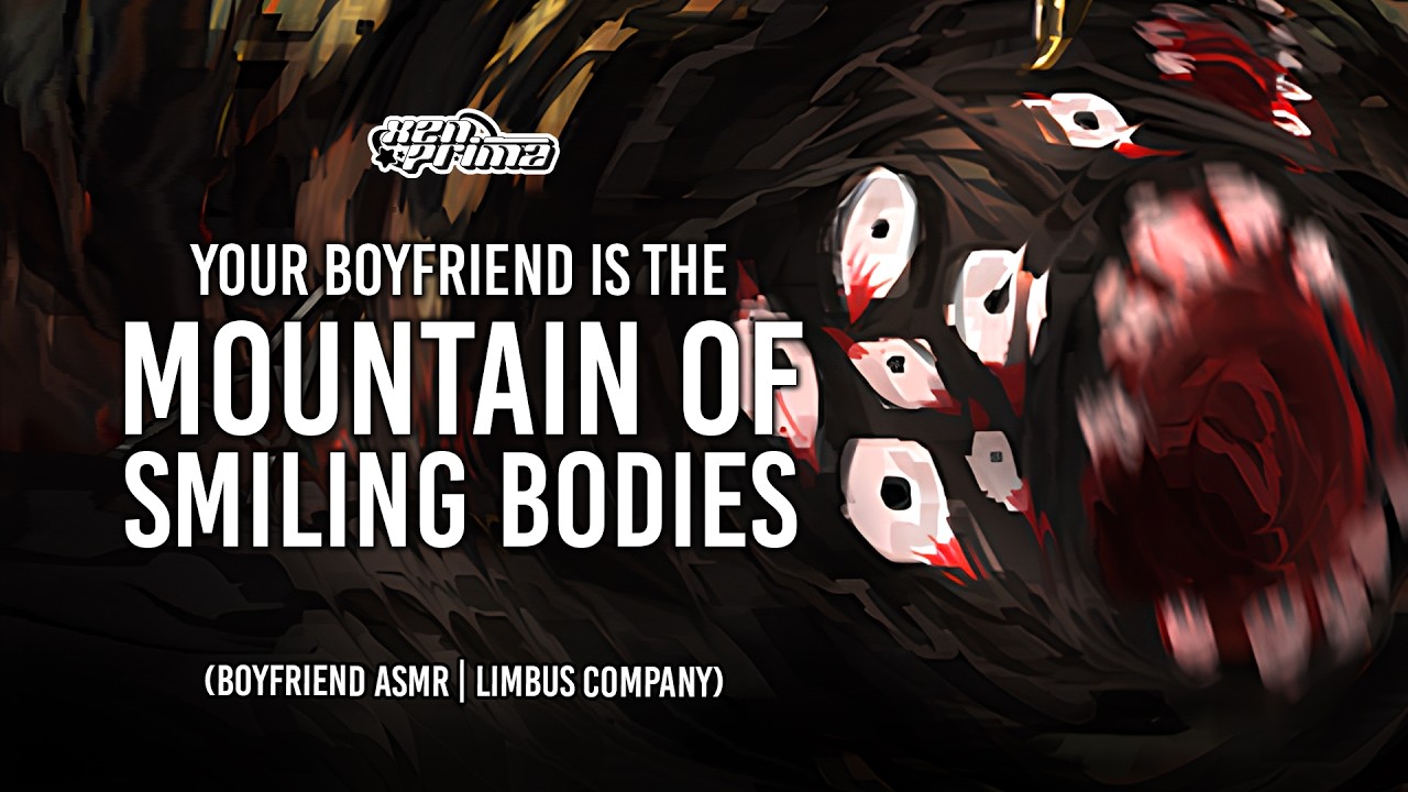 YOUR BOYFRIEND IS THE MOUNTAIN OF SMILING BODIES [ASMR] [LIMBUS COMPANY] [LOBCORP] [WHOLESOME]
