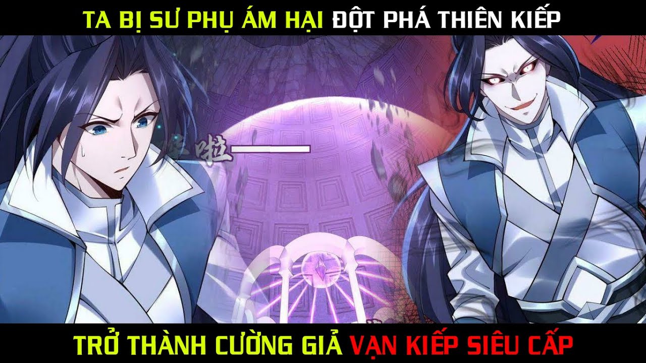 Sư Phụ Ám Hại Để Độ Kiếp , Nhưng  Lại Vớ Được Hệ Thống Siêu Cấp | Long Ca Review - Review Truyện