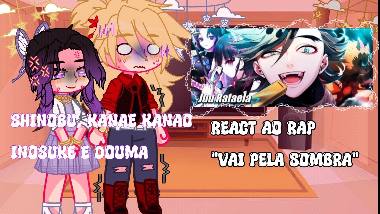 🦋{Kanae, Kanao, Shinobu, Inosuke e Douma}🦋 React ao Rap 