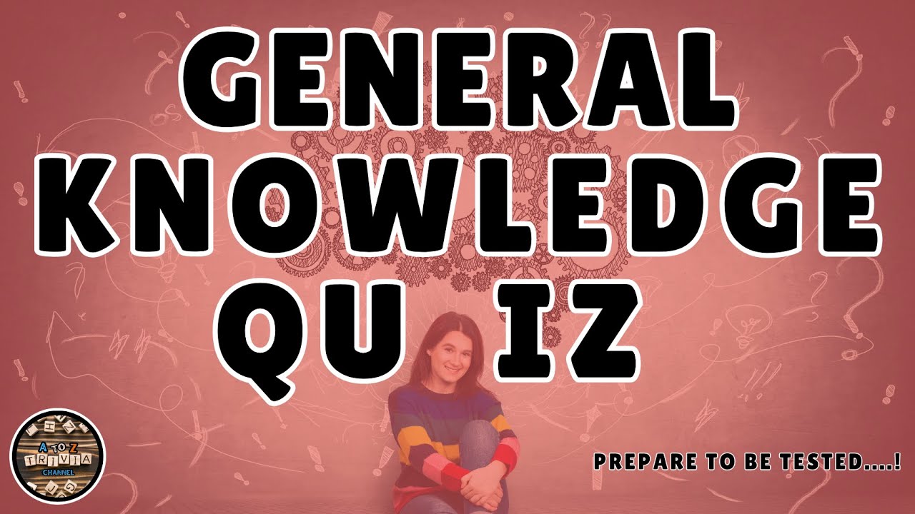 A to Z General Knowledge Quiz 172nd Edition - Can You Get Full Marks?