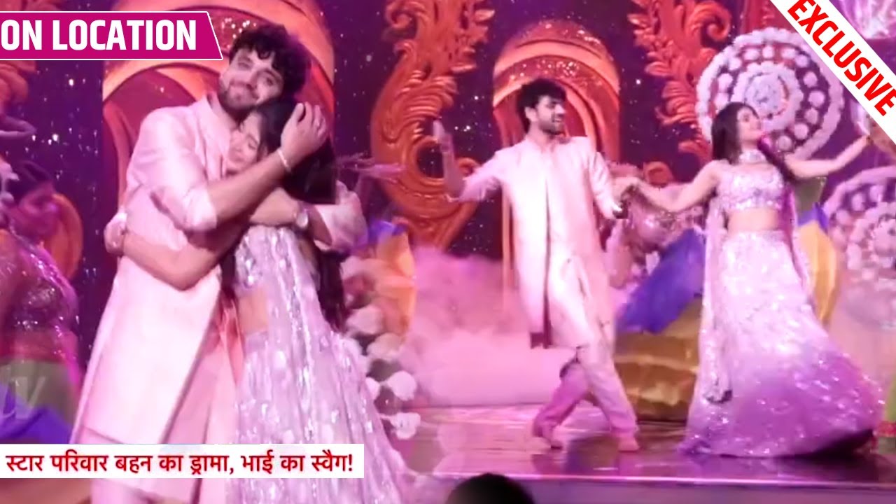 Star Parivaar Behen Ka Drama Bhai Ka Swag | Abhira Aur Abhir Ka Special Performance | On Location