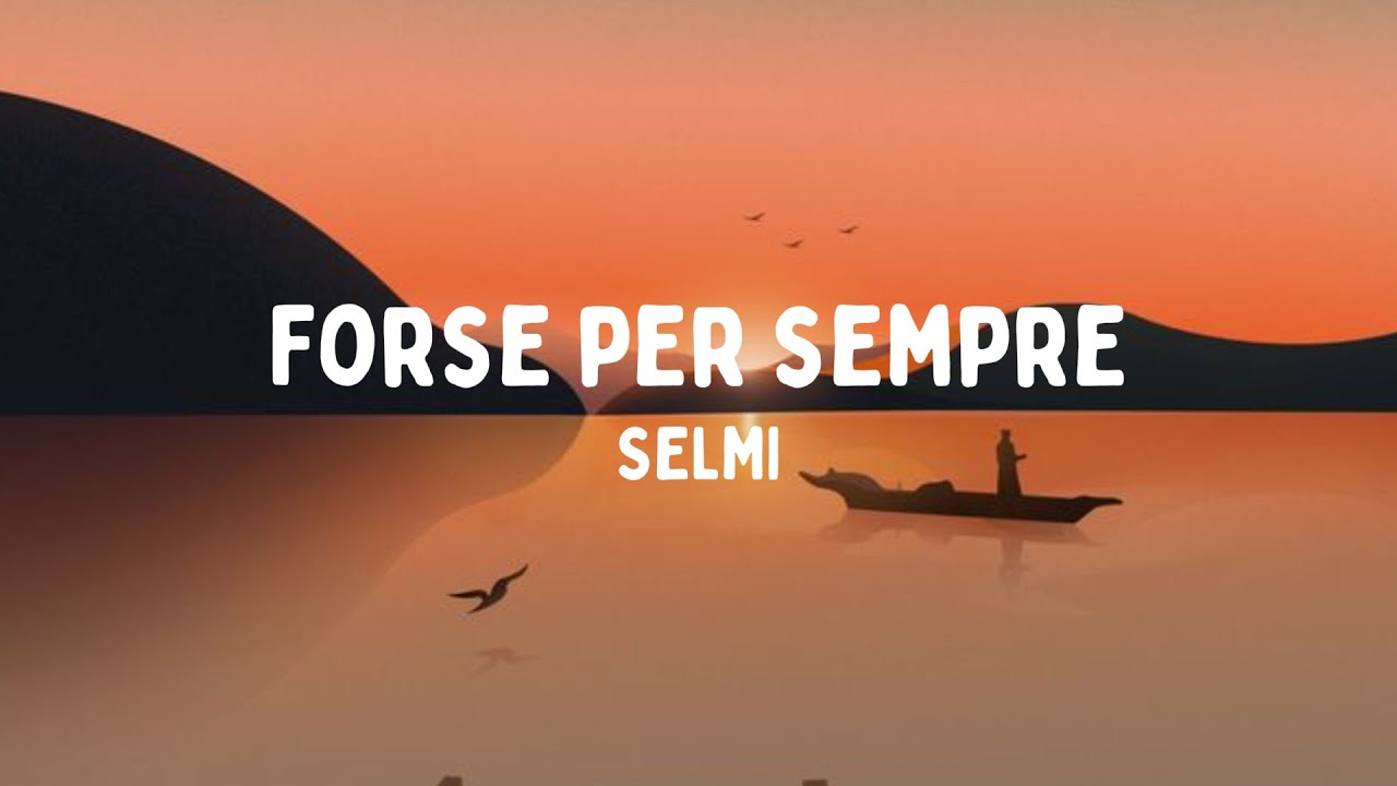 SELMI - Forse Per Sempre  (Testo/Lyrics)