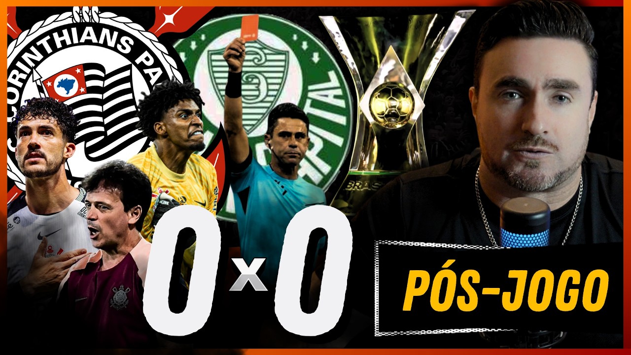 ⚽ P&Oacute;S-JOGO ⚽ CORINTHIANS 0 X 0 PALMEIRAS &bull; CAMPEONATO BRASILEIRO | 11&ordf; RODADA