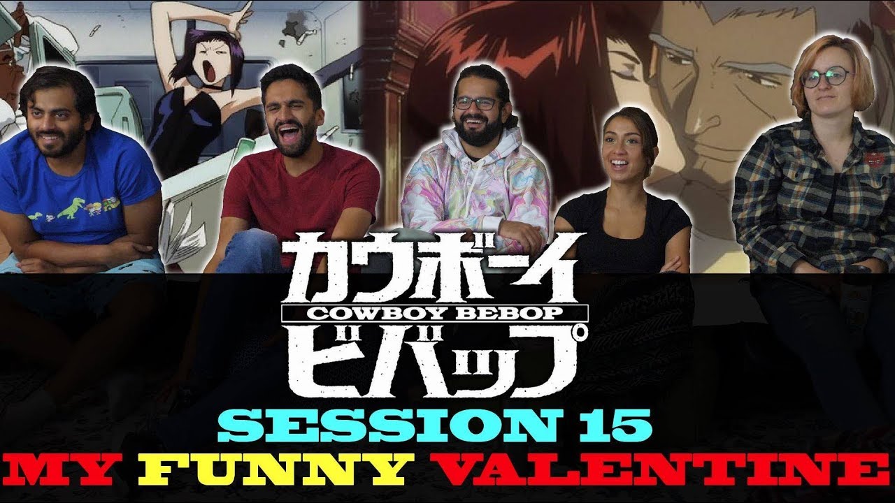 Cowboy Bebop - Session 15 My Funny Valentine - Group Reaction