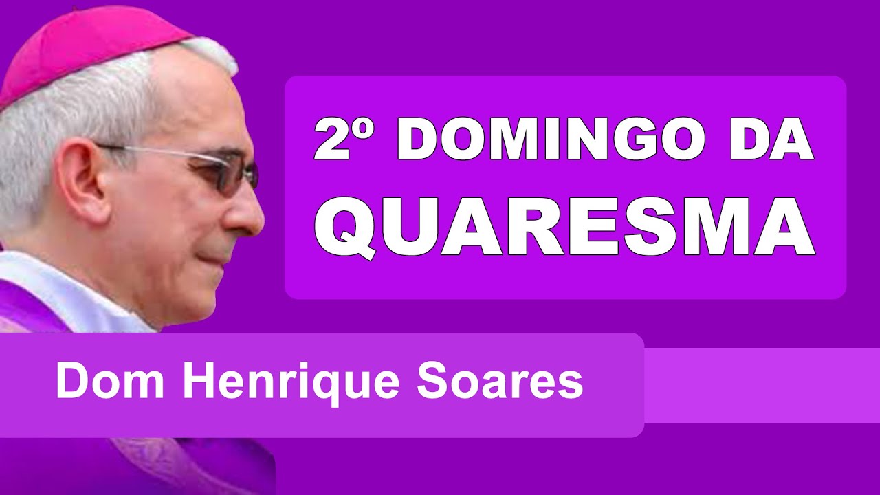 Dom Henrique Soares | Reflexão sobre o 2º Domingo da Quaresma