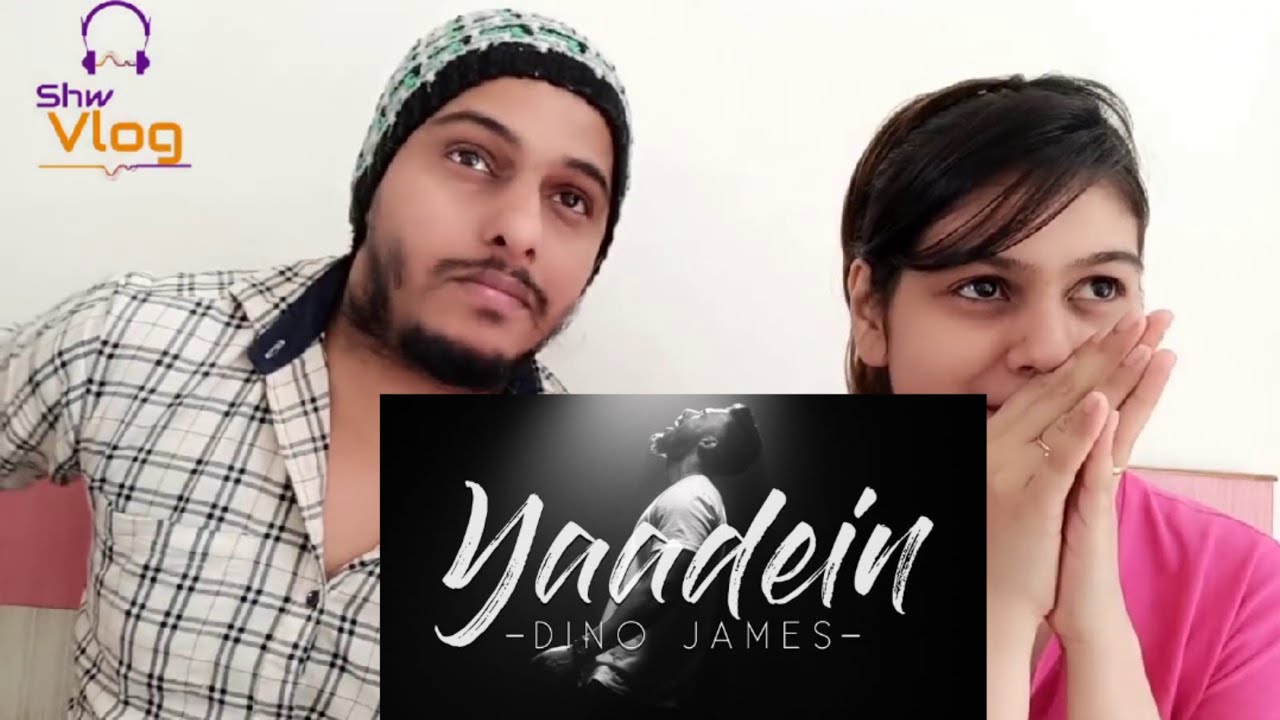 Yaadein- Dino James Reaction