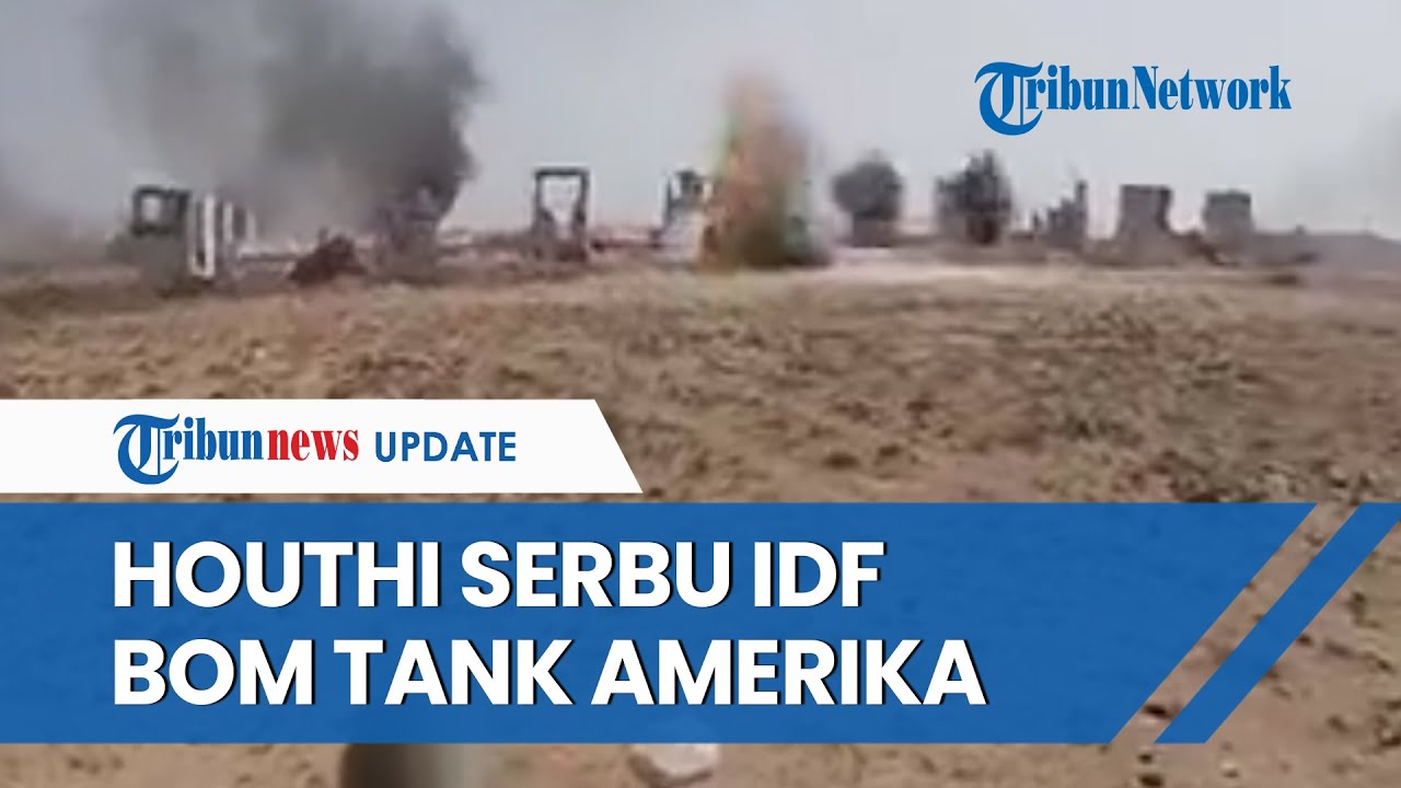 Houthi 'Kesetanan' Perangi Israel Serbu Barak Militer IDF, Konvoi Tank Bantuan AS Sampai Kocar-kacir