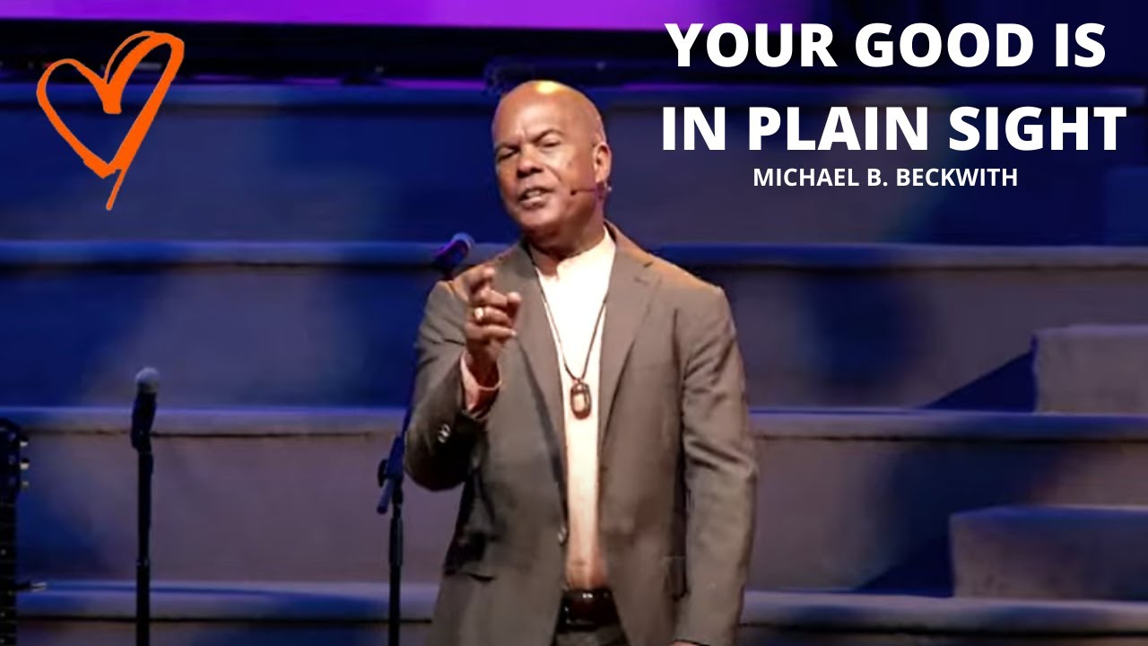 Your Good is in Plain Sight, Not Hiding w/ Michael B. Beckwith