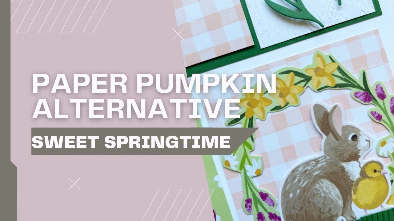 Paper Pumpkin February 2024 Alternative | Sweet Springtime