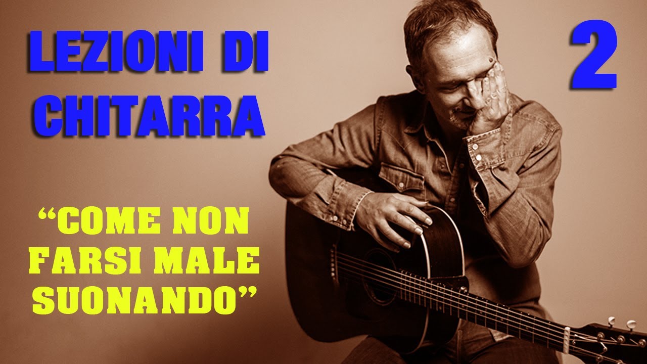LEZIONI DI CHITARRA – Come non farsi male suonando – TUTORIAL   Daniele Bazzani