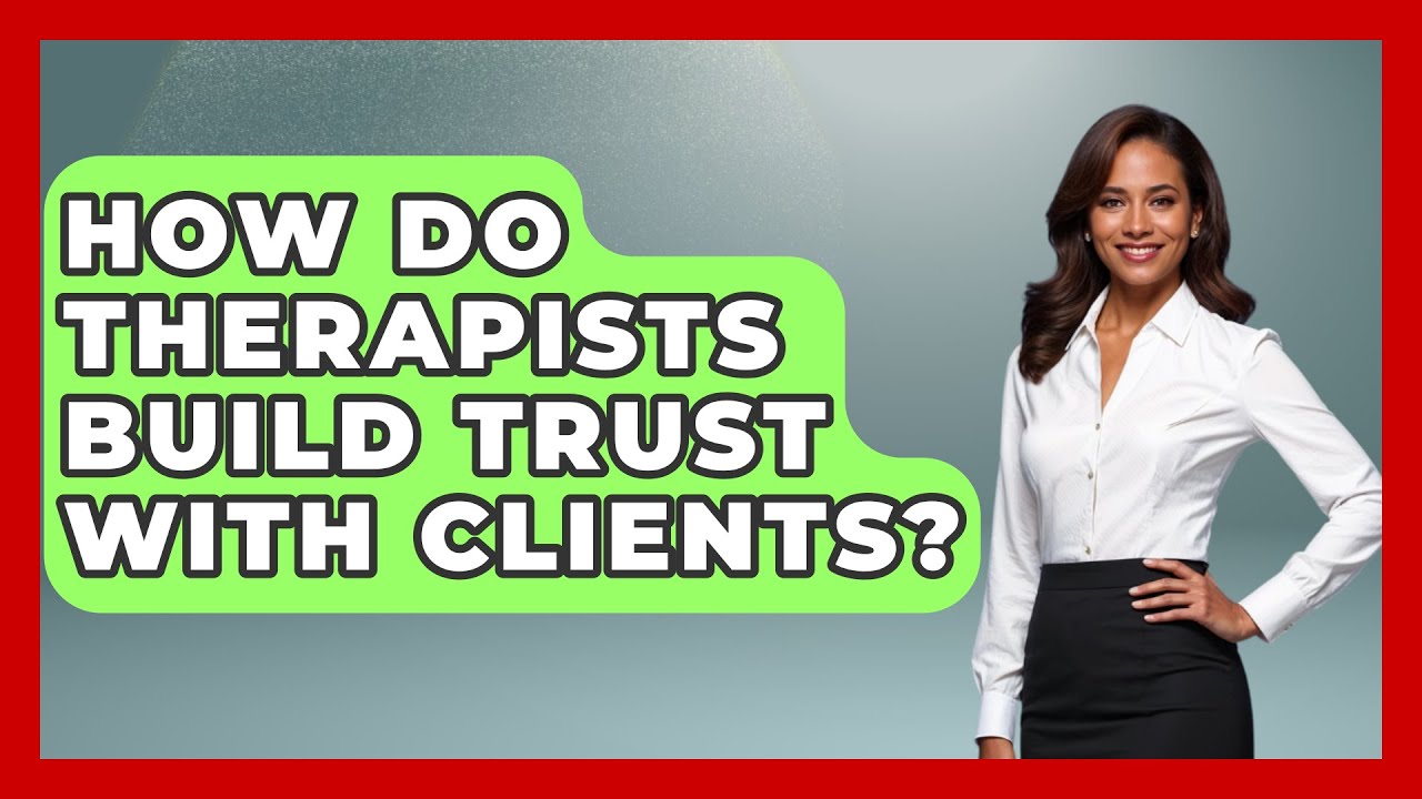How Do Therapists Build Trust with Clients? | CBT Toolkit