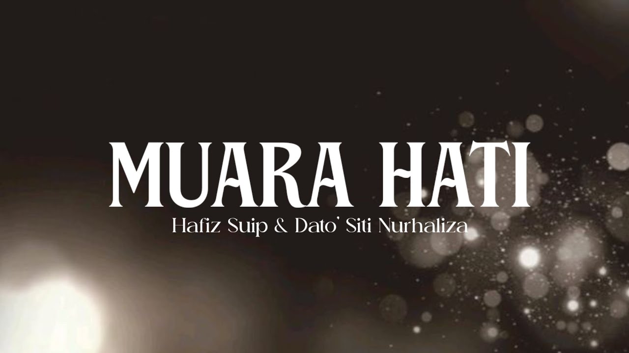 Muara Hati - Hafiz Suip & Dato' Sri Siti Nurhaliza (lirik)