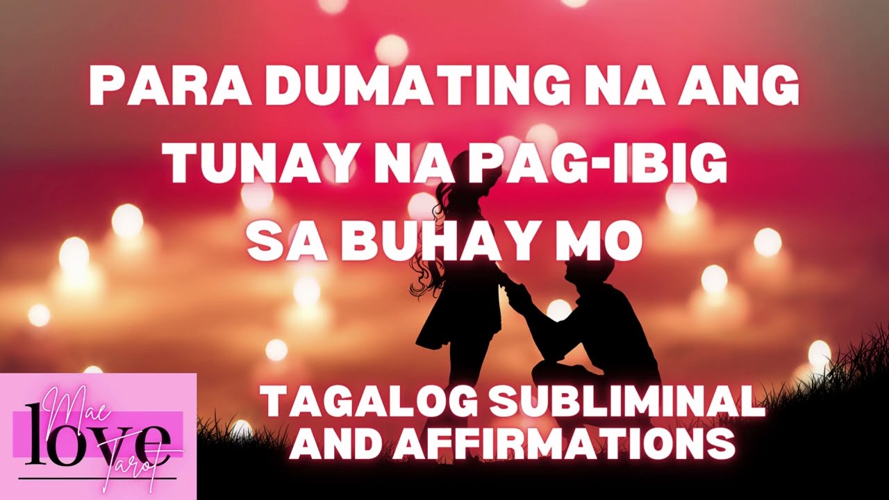 PARA DUMATING NA ANG TUNAY NA PAG-IBIG SA BUHAY MO | TAGALOG SUBLIMINAL MUSIC | AFFIRMATIONS