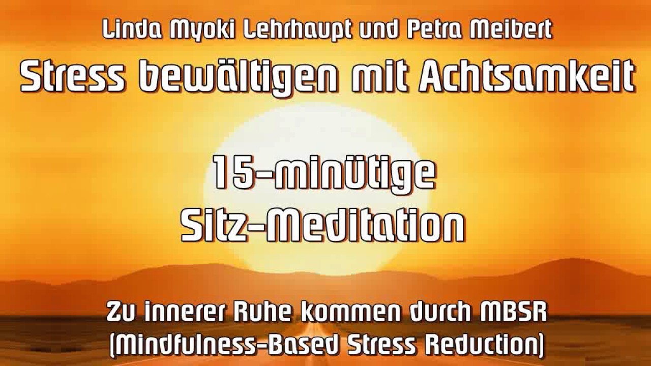 15 min&uuml;tige Sitz Meditation - Stress bew&auml;ltigen mit Achtsamkeit