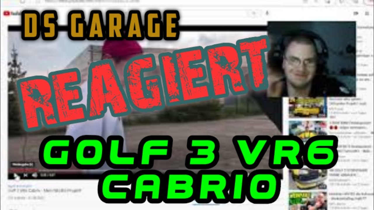 Ds Garage REAGIERT auf TheGolfFahrer YT / Golf3 vr6 Cabrio/ Ds Garage