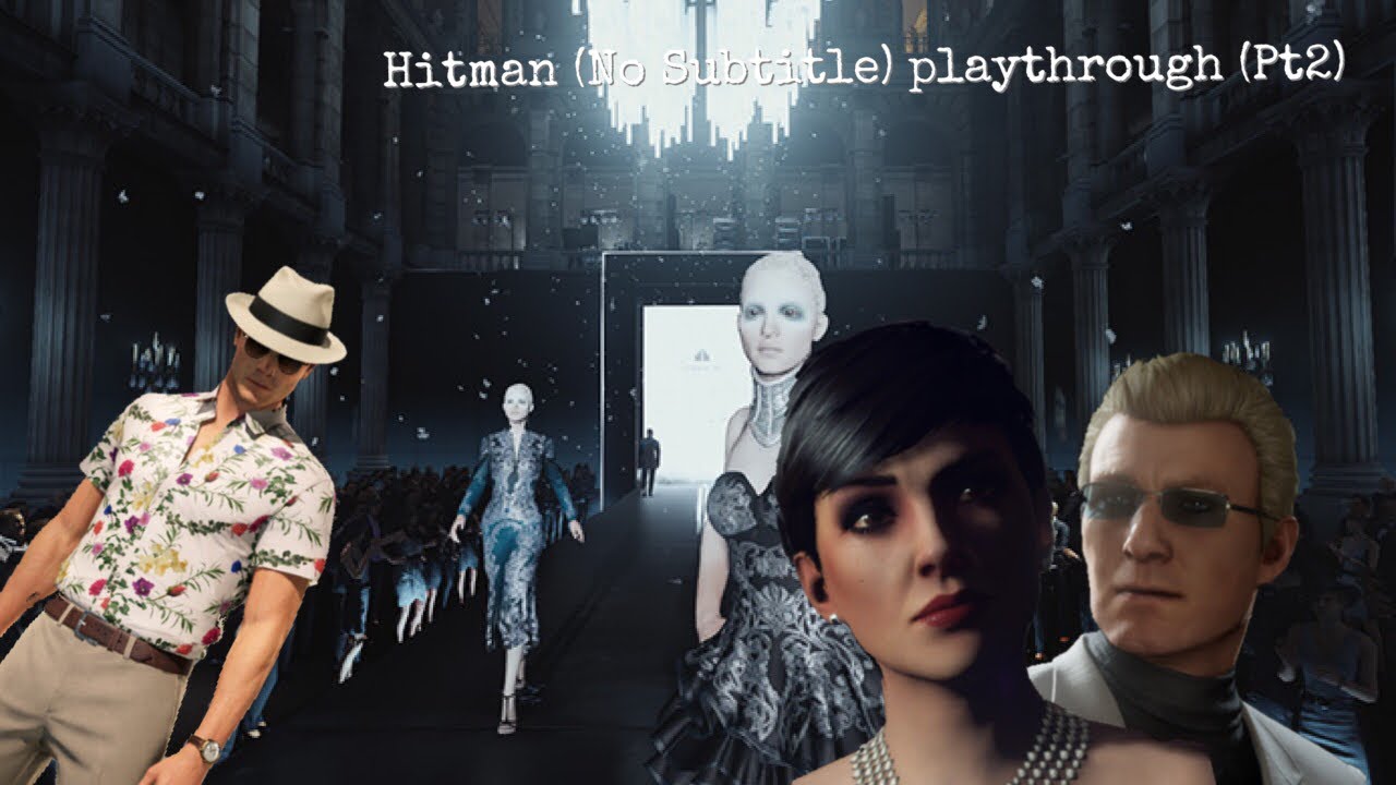 Hitman (No Subtitle) playthrough (Pt2)