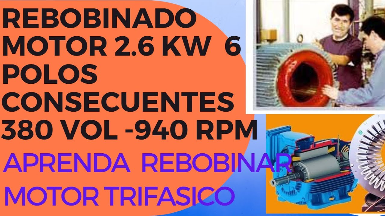 REBOBINADO MOTOR 2 .6 kw  , 380 VOL, 940 RPM, 6 polos consecuentes