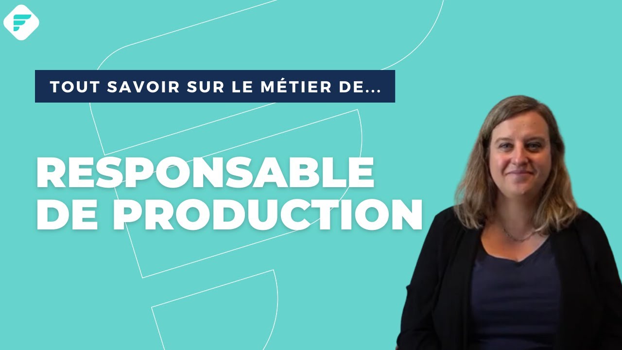 RESPONSABLE DE PRODUCTION | Tout ce qu'il faut savoir - Fiche métier