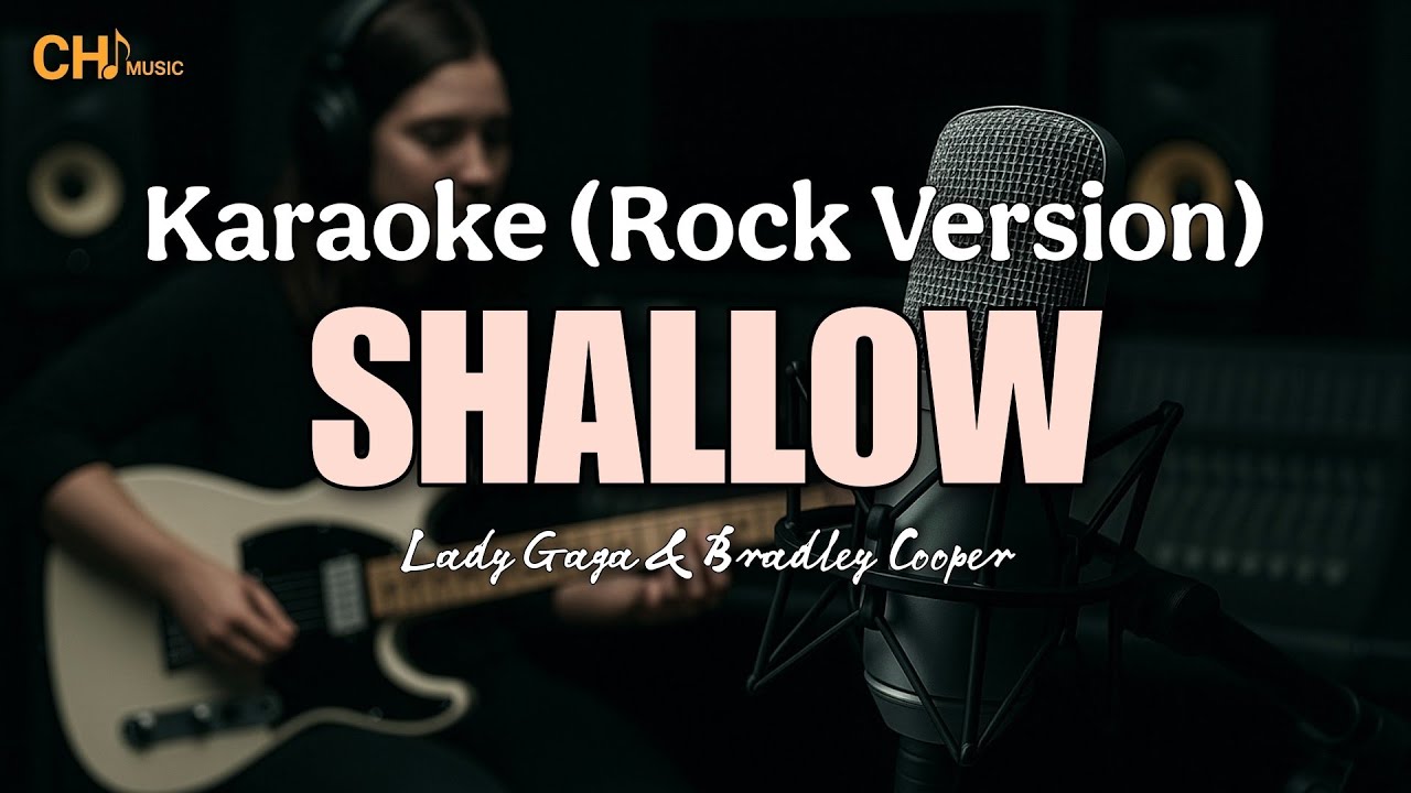 Shallow - Lady Gaga & Bradley Cooper (Karaoke - Rock Version)