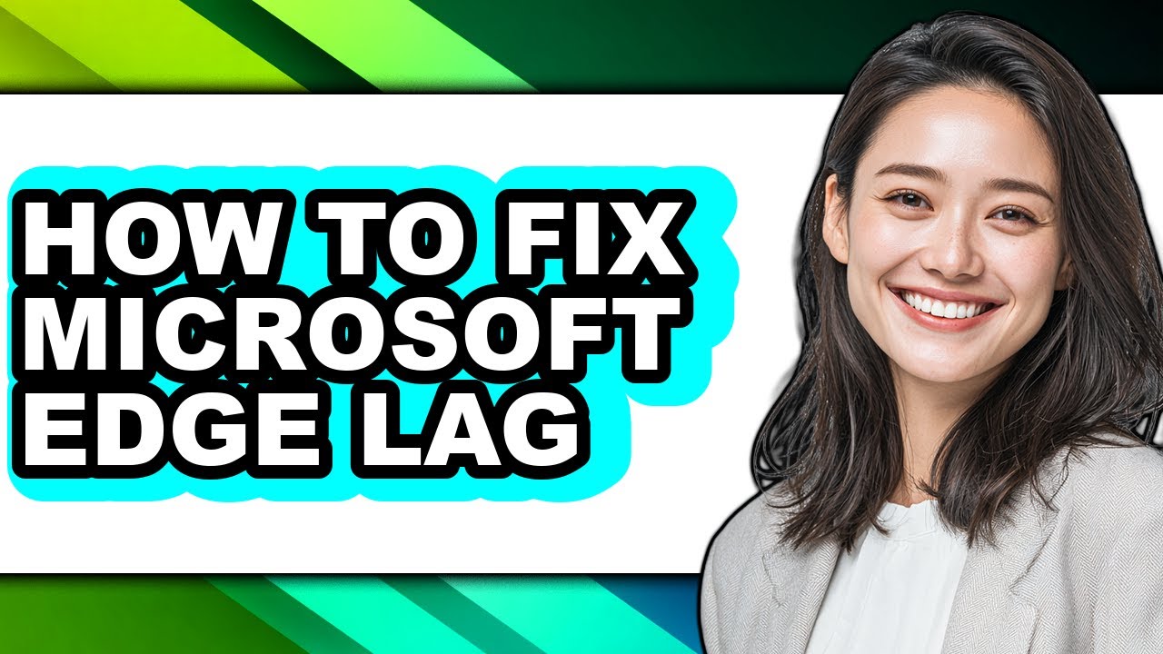How to Fix Microsoft Edge Lag (updated)