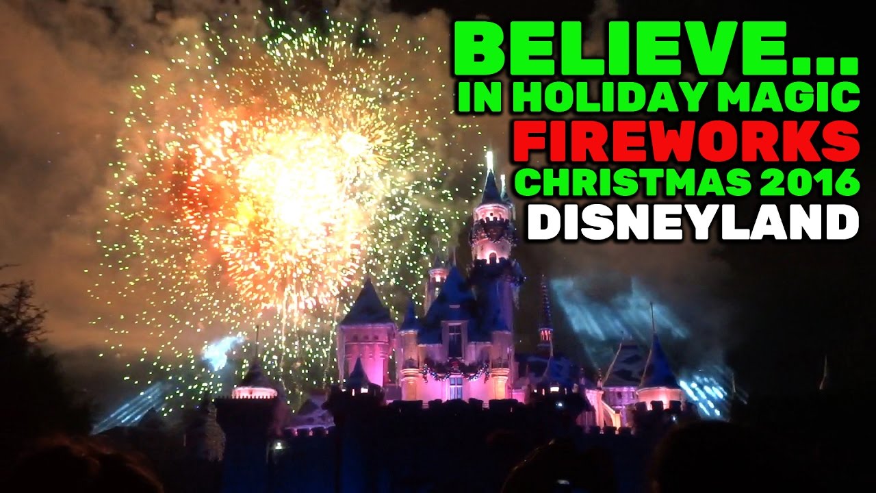 Believe... In Holiday Magic fireworks FULL SHOW 2016 at Disneyland