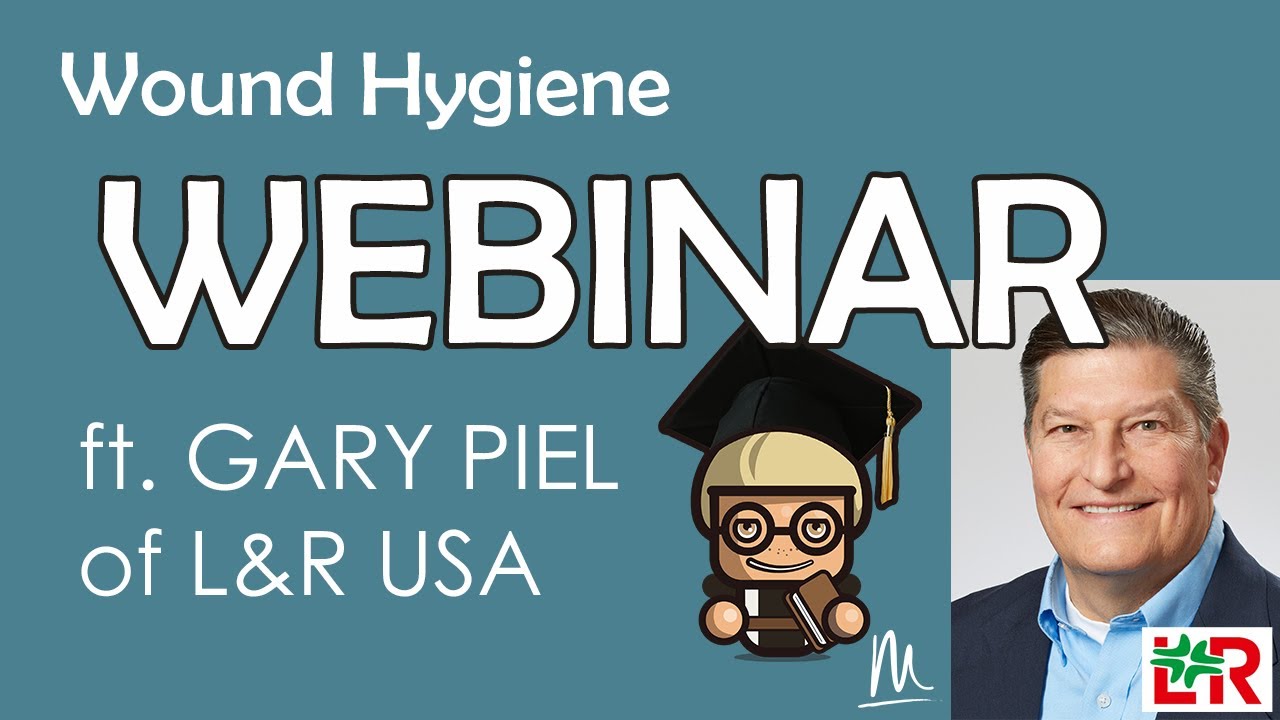 WEBINAR: L&R USA's Gary Piel Discusses Wound Hygiene and Debrisoft | Medical Monks