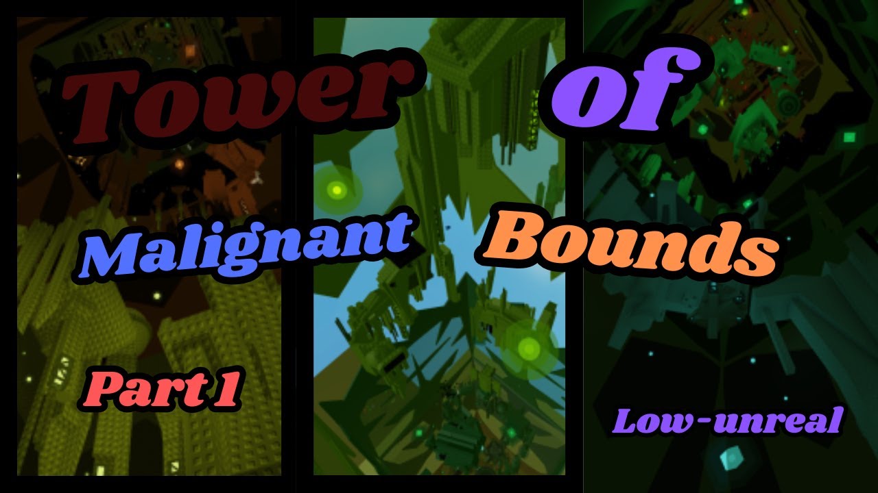 Tower of Malignant Bounds (Mid-High-Unreal) (ToDJ sequel) My best tower // Part 1