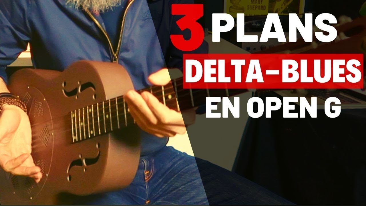 3 plans Delta Blues en Open G à intégrer dans ton jeu