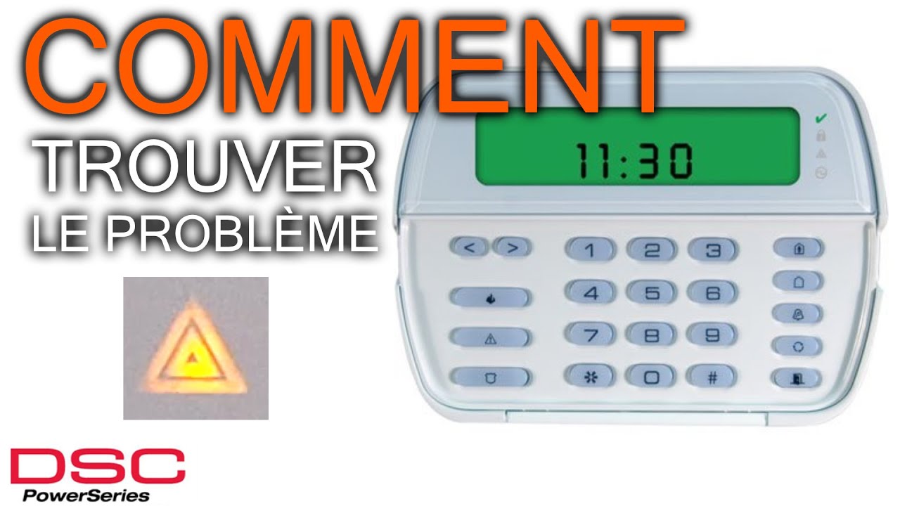Comment Régler les Troubles Triangle Jaune d'un Système d'alarme DSC Power Series