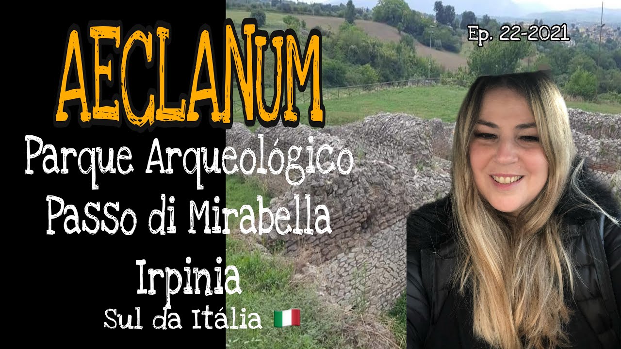 SUL DA IT&Aacute;LIA -  AECLANUM antiga cidade romana na Irpinia | Ep. 22 -2021