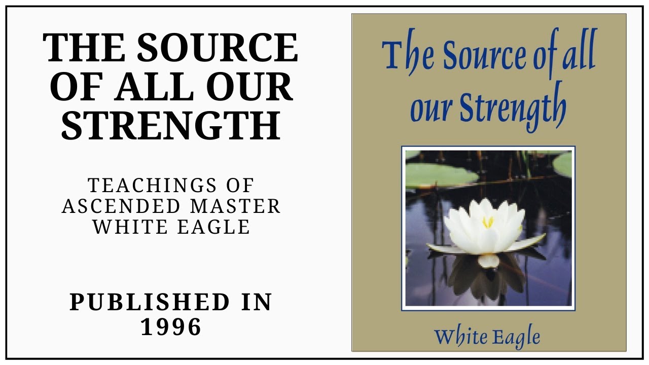 The Source Of All Our Strength (1996) Teachings of White Eagle