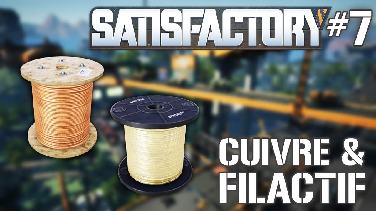 SATISFACTORY #7 AGRANDISSEMENT USINE A CUIVRE & CREATION DE FILACTIF AVEC LE MINERAI DE CATERIUM
