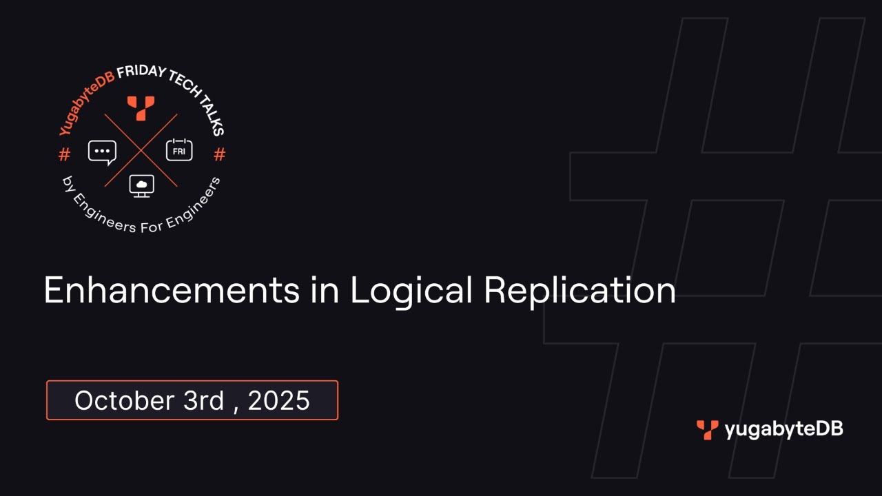 Enhancements in Logical Replication | YFTT | Ep 153