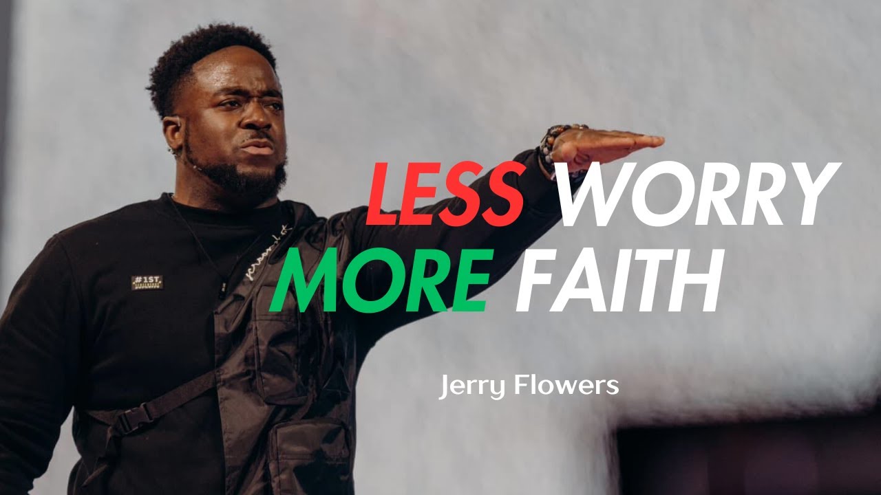 Jerry Flowers - Less Worry, MORE FAITH!