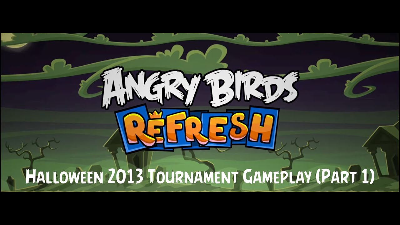 Angry Birds Refresh — геймплей турнира «Хэллоуин 2013» (часть 1)