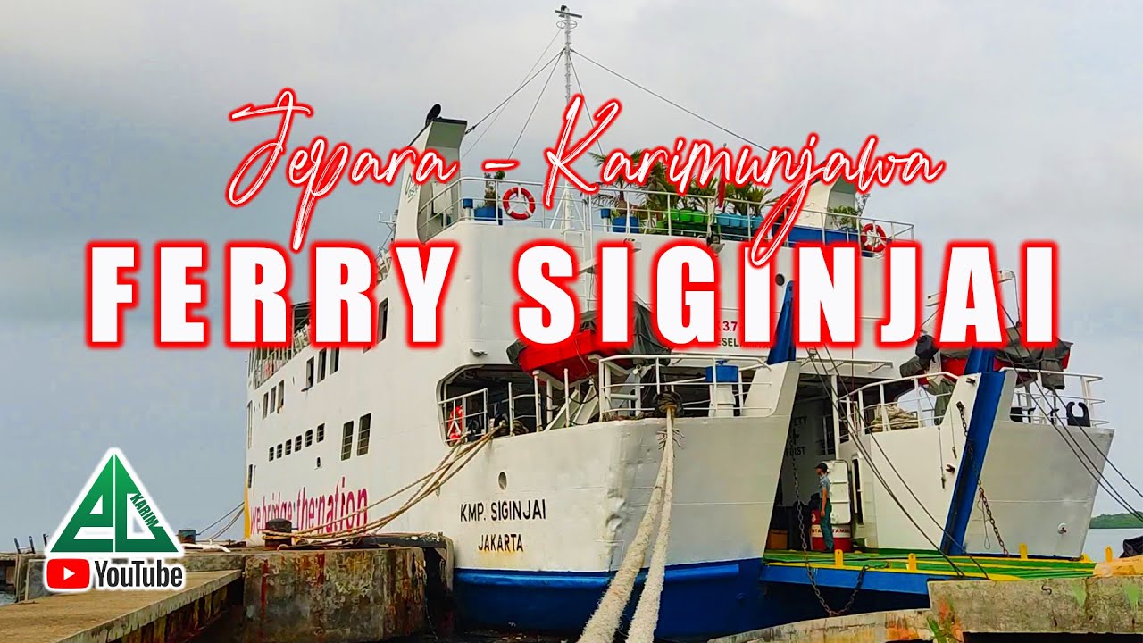 KMP SIGINJAI | Jepara - Karimunjawa via Ferry Siginjai